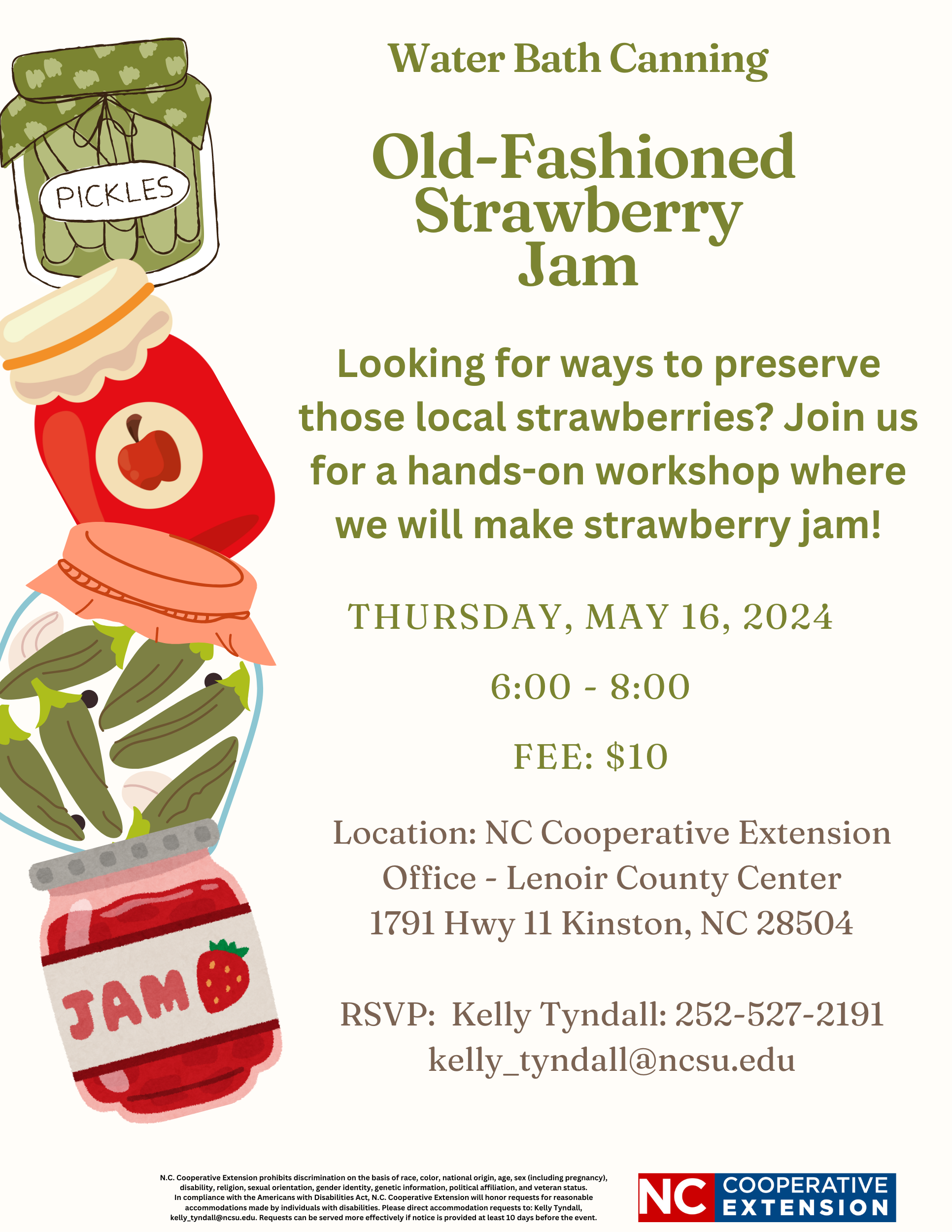 Water Bath Canning Class: Old-Fashioned Strawberry Jam. Thursday, May 16, 2024 from 6:00 p.m. - 8:00 p.m. Location: N.C. Cooperative Extension - Lenoir County Center. Fee: $10. RSVP: Kelly Tyndall 252-527-2191 or kelly_tyndall@ncsu.edu